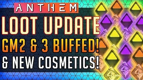 Anthem | HUGE LOOT UPDATE! Gm2 & 3 Buffed! New Cosmetics & More! #Anthem