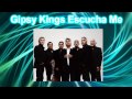 Gipsy Kings Escucha Me LETRA HQ Gipsy Kings Escucha Me LETRA HQ