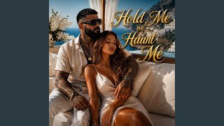 Hold Me or Haunt Me