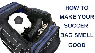 How to Make Your Soccer Bag Smell Good
