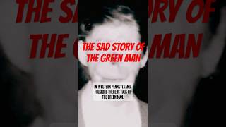 The true story of the Green Man, AKA No Face Charlie.