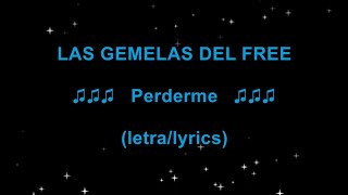Las Gemelas Del Free - Perderme Letralyrics