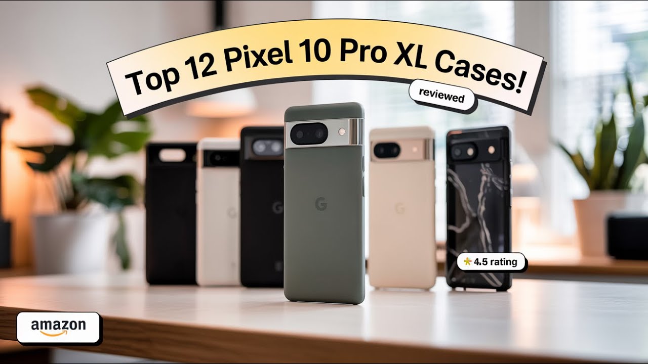 I Searched For THE BEST Google Pixel 10 Pro XL Cases On Amazon  Here Are My 12 Favourite Picks
