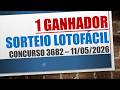 1 GANHADOR | RESULTADO LOTOFACIL 11/05/2026 CONCURSO 3682