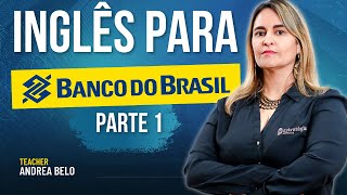 INGLÊS PARA O BANCO DO BRASIL (PARTE 1) | Teacher Andrea Belo