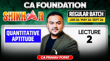 Quantitative Aptitude | Lec 2 |  CA Foundation Detailed Batch Jan/May/Sep 2026 | CA Pranav Popat