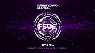 Video thumbnail of "Aly & Fila - Rebirth (Ahmed Romel Remix)"
