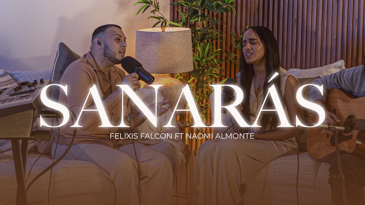 Sanarás - Felixis Falcón ft @naomialmontemusic (Sesión Acústica) Live