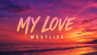 Westlife - My Love (Lyrics Video) 