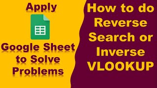 How to Reverse VLOOKUP | Inverse Search | INDEX MATCH | Google Sheet