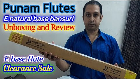 Punam flutes E base flute unboxing| Clearance Sale flute| E natural base bansuri| Tuning review