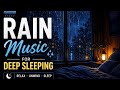 🌧️ Rain Music for Deep Sleeping | Relaxing Rain Sounds for Stress Relief & Better Sleep