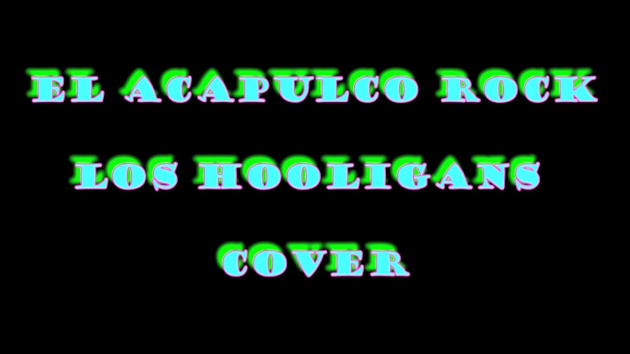 EL ACAPULCO ROCK - LOS HOOLIGANS -COVER