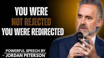 “You Were Not Rejected — You Were Redirected "jorden peterson motivational speech