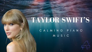 taylor swift's biggest hits | calming piano mix by louisette  14,357 views 3 weeks ago 1 hour, 18 minutes