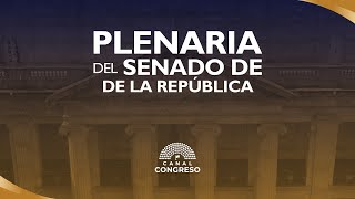 SESIÓN PLENARIA DEL SENADO - 20 de Mayo 2024