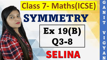 Symmetry | ICSE class 7 | Chapter 19 | Exercise 19(B) | Q 3-8 | SELINA