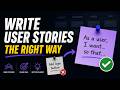 How to Write User Stories (The Right Way)