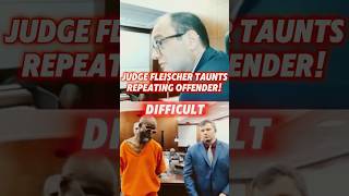 Judge Fleischer Taunts Repeating Offender!