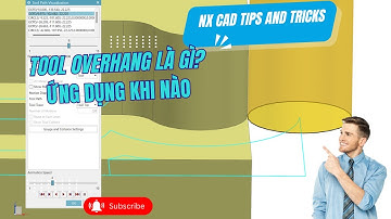 NX CAM | Tool overhang và ứng dụng khi lập trình