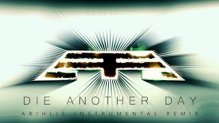 Die Another Day [Arihlis Instrumental Mix]