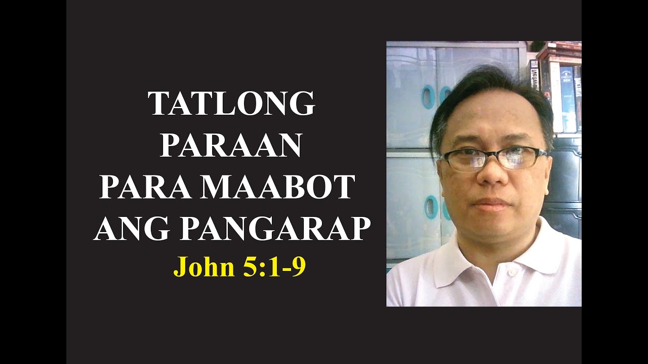 John 5:1-9 (Tagalog) Tatlong paraan para maabot ang pangarap