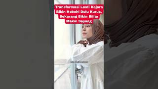 Transformasi Lesti Kejora Bikin Heboh! Dulu Kurus, Sekarang Bikin Billar Makin Sayang #lestykejora