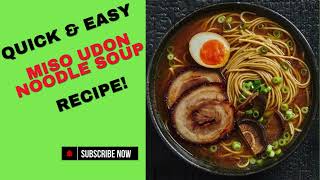 Quick&Easy Miso Udon Noodle Soup Recipe