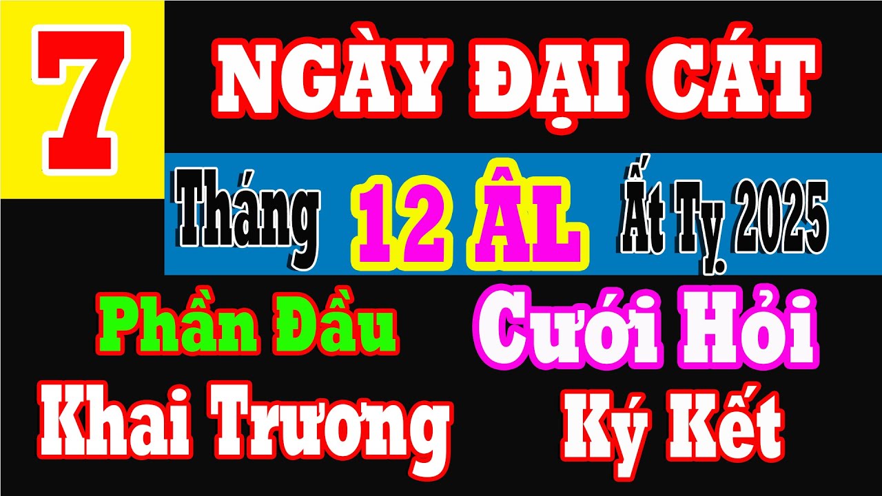 LỊCH NGÀY TỐT Tháng 12-2025 ÂM | 1-2026 Dương | Khai Trương, Cầu Tài, Cưới Hỏi