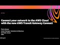 AWS re:Invent 2020: Connect your network to the AWS Cloud with the new AWS Transit Gateway Connect