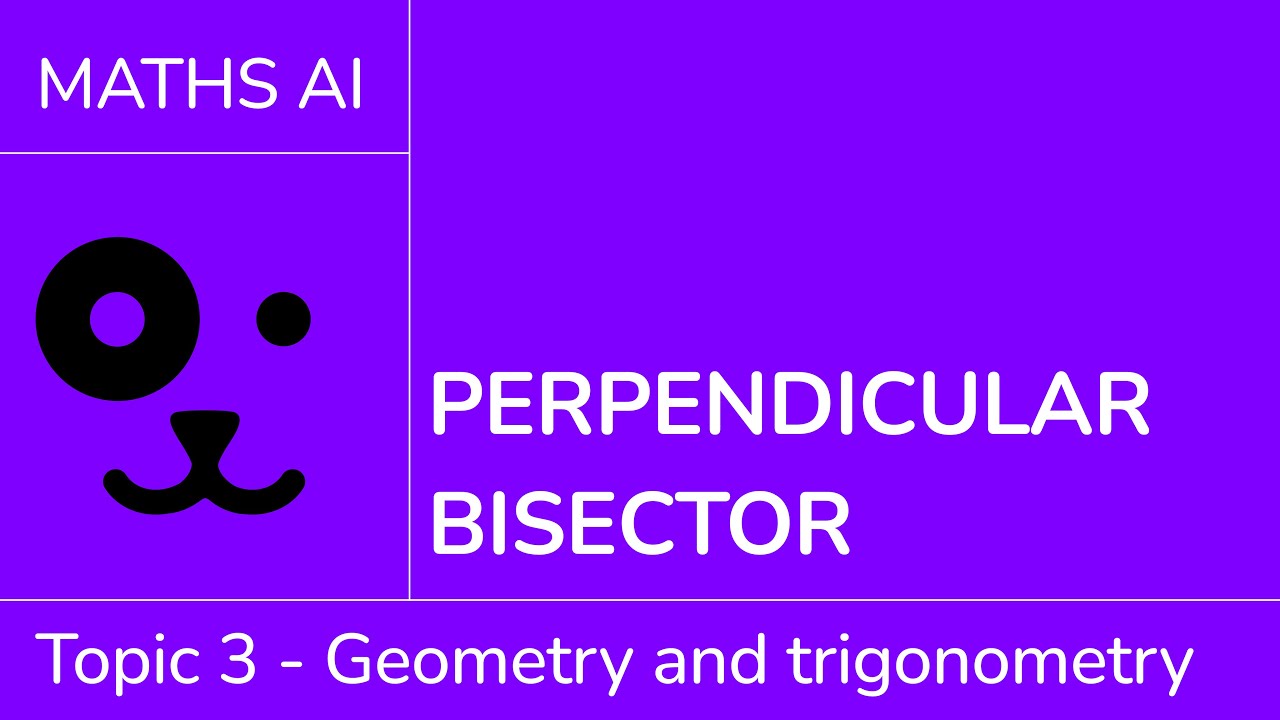 Perpendicular bisector [IB Maths AI SL/HL]