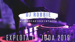 Explota Tu Joda 2019 DJ Robbie #LaMagiaSigueIntacta