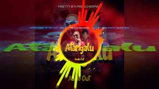 Atangalu Pretty B ft PreacherMan(Official Audio)