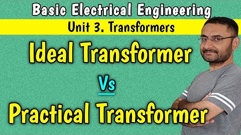 Practical and Ideal Transformer Difference (Basic Electrical Engineering) BTech 1st year