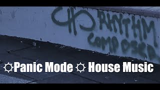☼Panic Mode☼ House Music