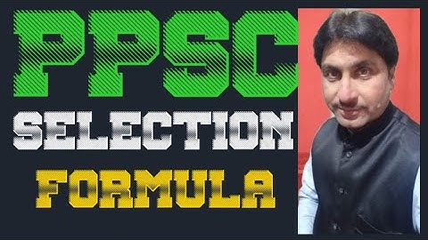 PPSC SELECTION FORMULA|PPSC MERIT AGGREGATE:Calculate your own merit: