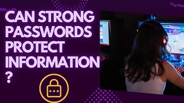 Can Strong Passwords Protect your Information against COMPUTER HACKERS?