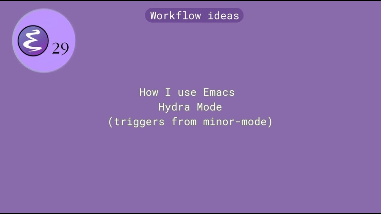Emacs workflow ideas: How I use Hydra in a minor mode - YouTube