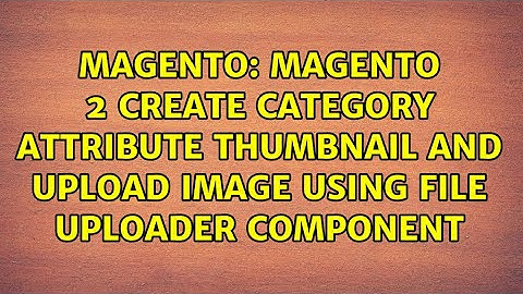 Magento 2 create category attribute thumbnail and upload image using File Uploader Component