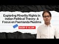 Exploring minority rights in indian political theory a focus on pasmanda muslims