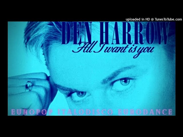 Den Harrow - All I Want Is You