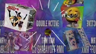 Double Active  Vs. Tam Tam (Dj Shabayoff Rmx)