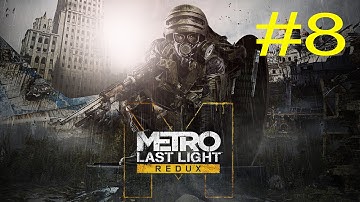 Metro: Last Light Redux - Playthrough Walkthrough Part 8(No Commentary) [PC] [1080p]