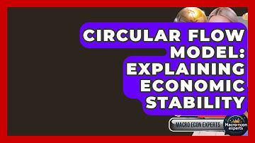 Circular Flow Model: Explaining Economic Stability - Macroecon Experts