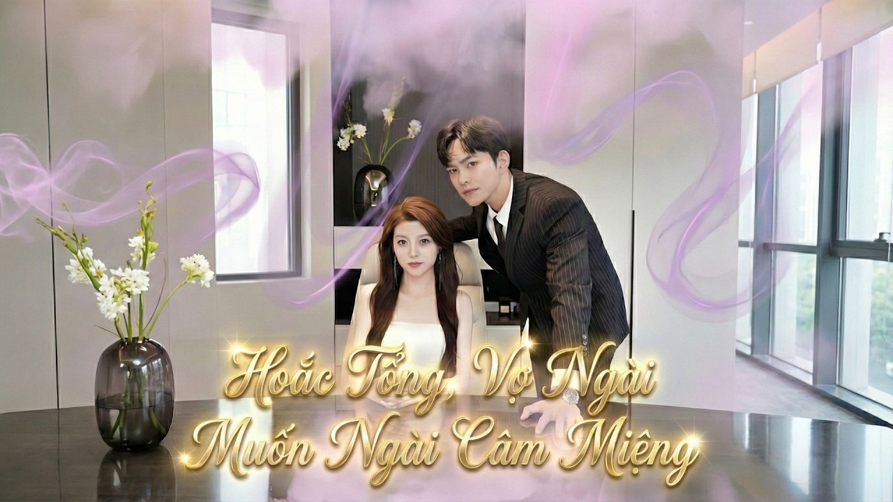 [FULL THUYẾT MINH] HOẮC TỔNG VỢ MUỐN NGÀI CÂM MIỆNG | TỔNG TÀI GẶP VỢ BÁ ĐẠO | PHIM MỚI 2026