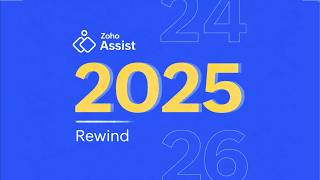 Zoho Assist Rewind 2025: The Year in Features
