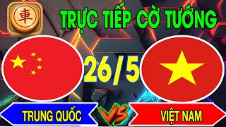 26/5 - Live Cờ Tướng đỉnh cao Việt Nam vs Trung Quốc . Tuyệt đỉnh cờ tướng hay