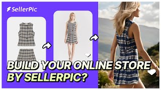 How to Build a Million-Dollar Fashion Store Website with SellerPic (2025 Full Tutorial)