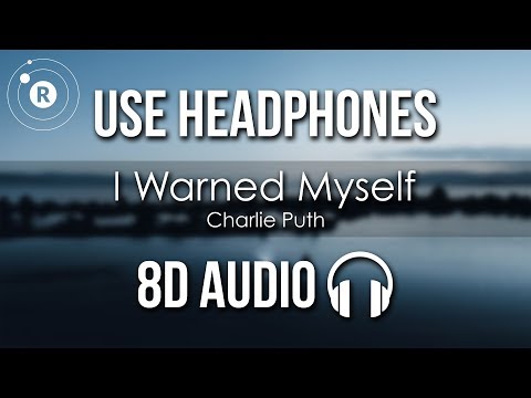 Charlie Puth – I Warned Myself (8D AUDIO)