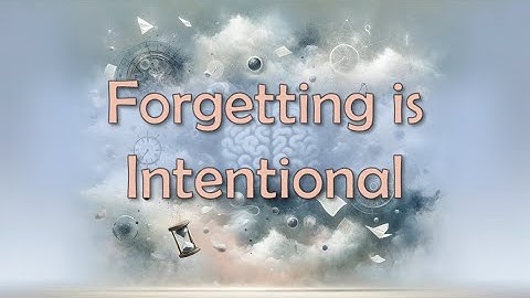 Forgetting is intentional